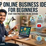 Top Online Business Ideas for Beginners: 15 Profitable Ideas to Start in 2027 Top Online Business Ideas for Beginners